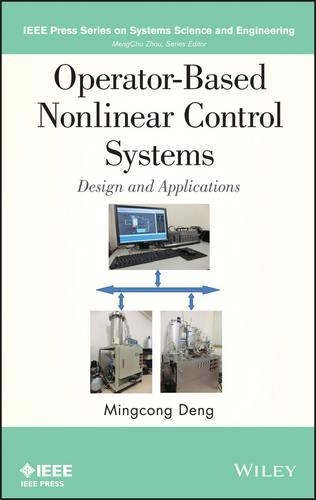 Operator–Based Nonlinear Control Systems – Design and Applications