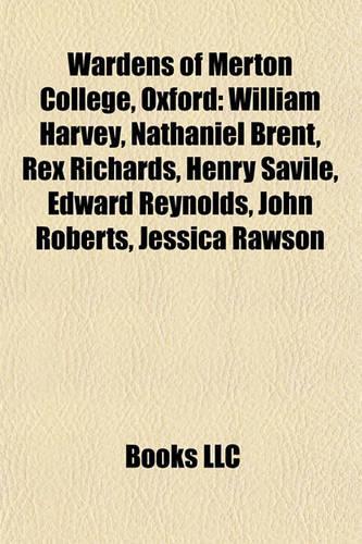 Wardens of Merton College, Oxford: William Harvey, Nathaniel Brent, Rex Richards, Henry Savile, Edward Reynolds, John Roberts, Jessica Rawson(English)