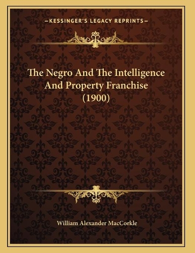 The Negro And The Intelligence And Property Franchise (1900)