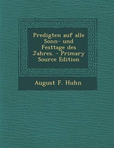 Predigten Auf Alle Sonn- Und Festtage Des Jahres.