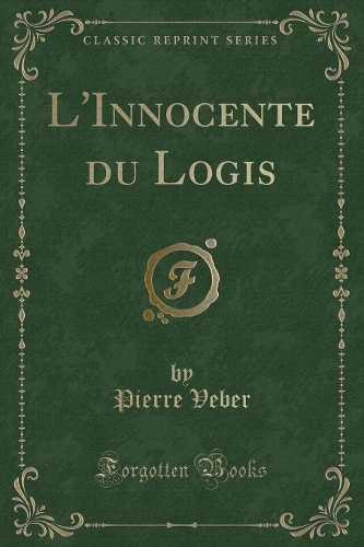 L'Innocente Du Logis (Classic Reprint)