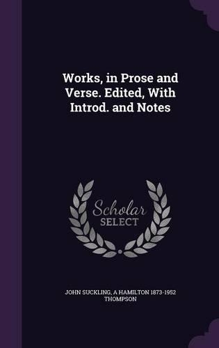 Works, in Prose and Verse. Edited, With Introd. and Notes: (English)