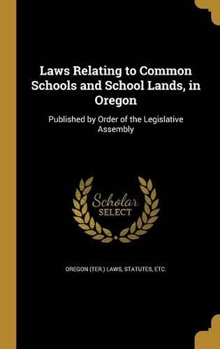 Laws Relating to Common Schools and School Lands, in Oregon