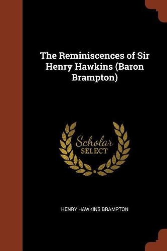 The Reminiscences of Sir Henry Hawkins (Baron Brampton)