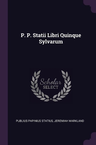 P. P. Statii Libri Quinque Sylvarum