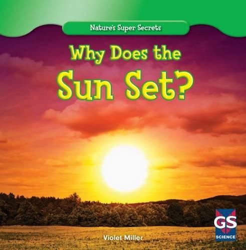 Why Does the Sun Set?: (Nature's Super Secrets)