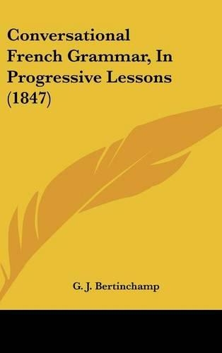 Conversational French Grammar, in Progressive Lessons (1847)
