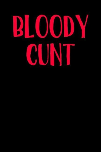Bloody Cunt