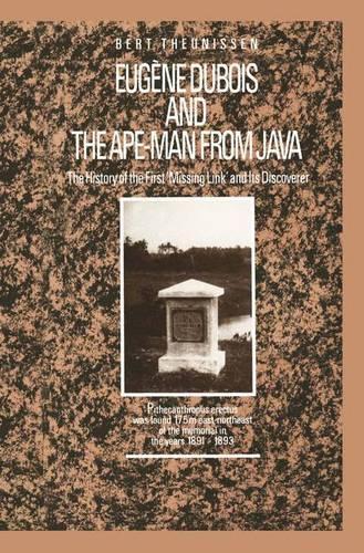 Eugène DuBois and the Ape-Man from Java: The History of the First 'Missing Link' and Its Discoverer(English)