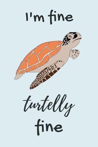 I'm Fine, Turtelly Fine