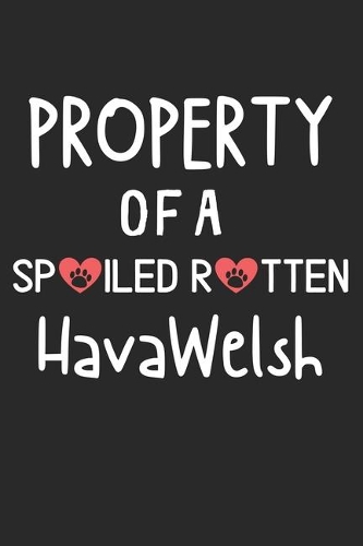 Property Of A Spoiled Rotten HavaWelsh