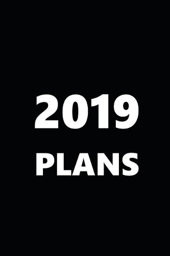 2019 Weekly Planner 2019 Plans Stylish Black White 134 Pages: 2019 Planners Calendars Organizers Datebooks Appointment Books Agendas