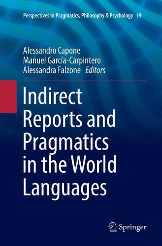 Indirect Reports and Pragmatics in the World Languages: (19 Perspectives in Pragmatics, Philosophy & Psychology)