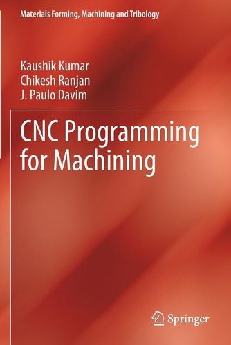 CNC Programming for Machining: (Materials Forming, Machining and Tribology)