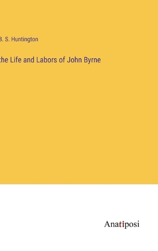 The Life and Labors of John Byrne