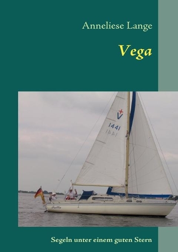 Vega: Segeln unter einem guten Stern(German)