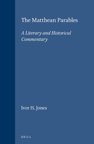 The Matthean Parables: A Literary and Historical Commentary(80 Novum Testamentum, Supplements)