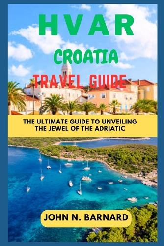 Hvar Croatia Travel Guide
