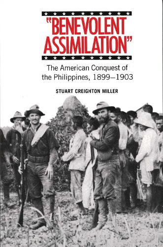 Benevolent Assimilation: The American Conquest of the Philippines, 1899-1903(English)
