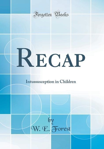 Recap: Intussusception in Children (Classic Reprint)