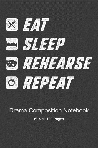 Eat Sleep Rehearse Repeat