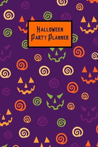 Halloween Party Planner: Plan & Budget Your Theme, Guests, Activities, Food, Treats, Drink, Decorations, Crafts