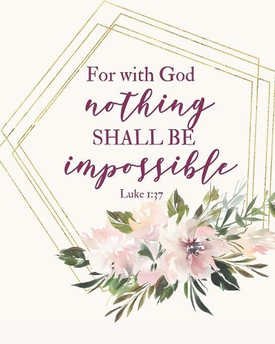 For With God Nothing Shall Be Impossible Luke 1