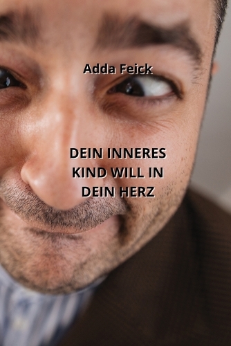 Dein Inneres Kind Will in Dein Herz