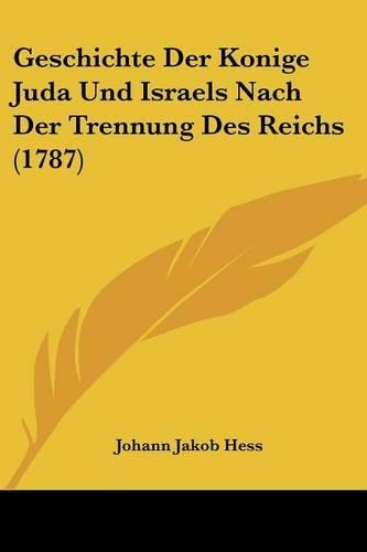 Geschichte Der Konige Juda Und Israels Nach Der Trennung Des Reichs (1787)