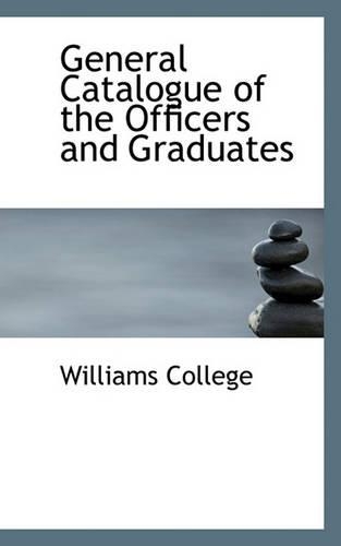 General Catalogue of the Officers and Graduates