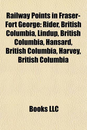 Railway Points in Fraser-Fort George: Rider, British Columbia, Lindup, British Columbia, Hansard, British Columbia, Harvey, British Columbia(English)