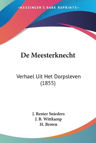 De Meesterknecht: Verhael Uit Het Dorpsleven (1855)