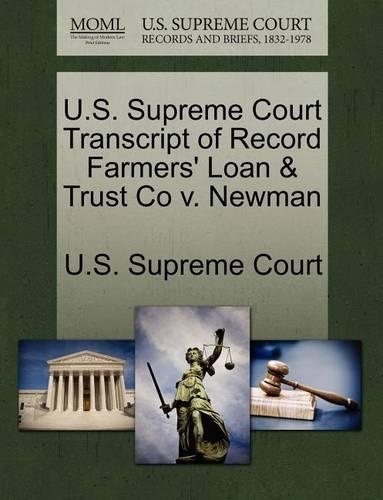 U.S. Supreme Court Transcript of Record Farmers' Loan & Trust Co V. Newman: (English)