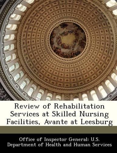 Review of Rehabilitation Services at Skilled Nursing Facilities, Avante at Leesburg: (English)