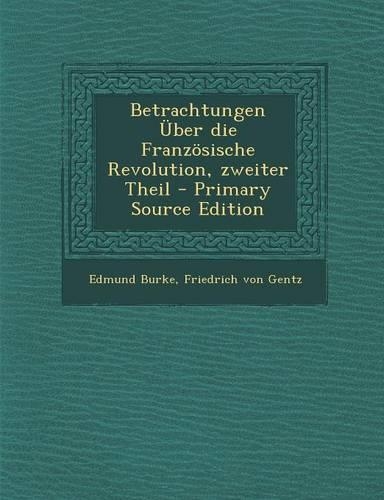Betrachtungen Uber Die Franzosische Revolution, Zweiter Theil