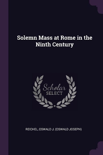 Solemn Mass at Rome in the Ninth Century