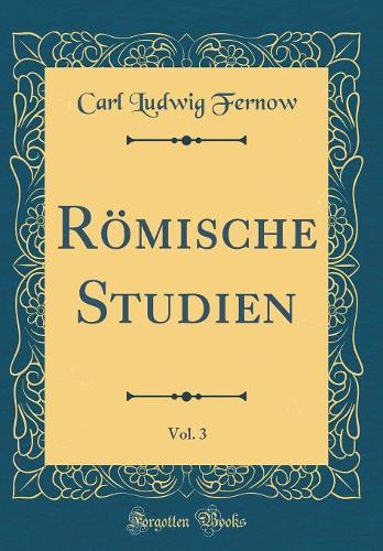 Römische Studien, Vol. 3 (Classic Reprint)