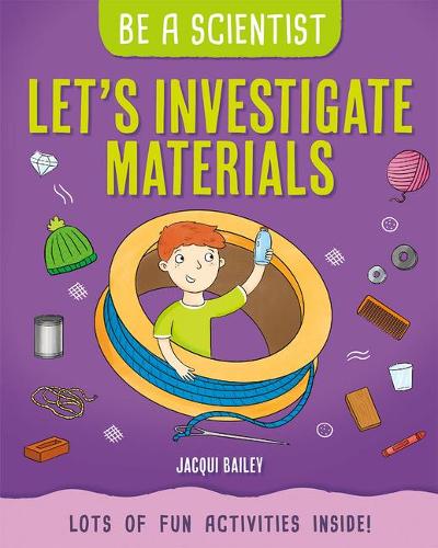 Let's Investigate Materials: (Be a Scientist)