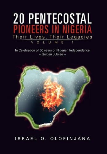 20 Pentecostal Pioneers in Nigeria: Their Lives, Their Legacies(English)