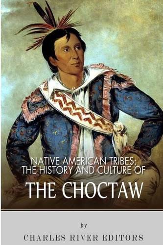 Native American Tribes: The History and Culture of the Choctaw(English)