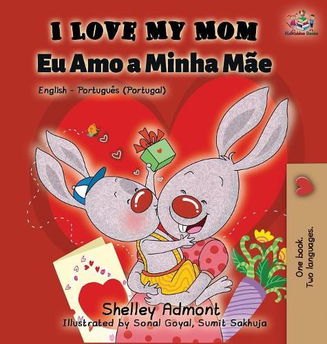 I Love My Mom (English Portuguese - Portugal): English Portuguese Bilingual Book(English Portuguese Portugal Bilingual Collection)