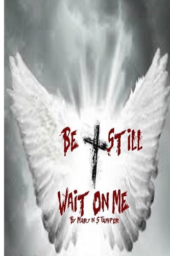 Be Still Wait on Me!