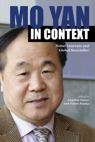 Mo Yan in Context: Nobel Laureate and Global Storyteller(Comparative Cultural Studies)