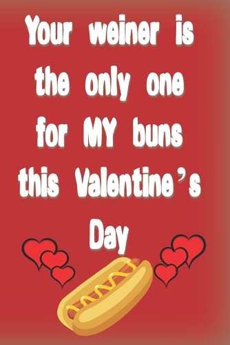 Your Weiner is the only one for my buns this Valentine's Day
