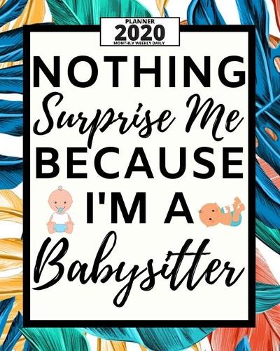 Nothing Surprise Me Because I'm A Babysitter