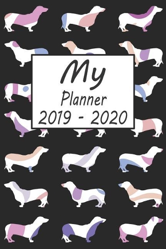 My Planner 2019 - 2020: Dachshund Dog Pattern Black Weekly Planner 2019 - 2020: 24 Month Agenda - Calendar, Organizer, Notes, Goals & to Do Lists