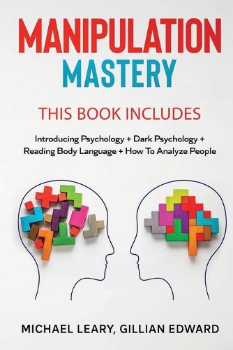 Manipulation Mastery: This Book Includes: Introducing Psychology Dark Psychology How To Analyze People Reading Body Language