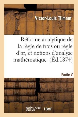 Réforme Analytique de la Règle de Trois Ou Règle d'Or, Et Notions d'Analyse Mathématique