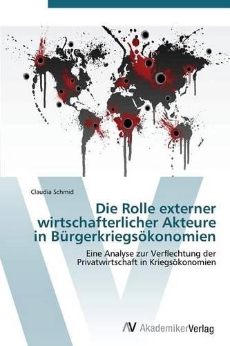Die Rolle externer wirtschafterlicher Akteure in Bürgerkriegsökonomien