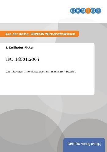 ISO 14001: 2004: Zertifiziertes Umweltmanagement macht sich bezahlt(German)